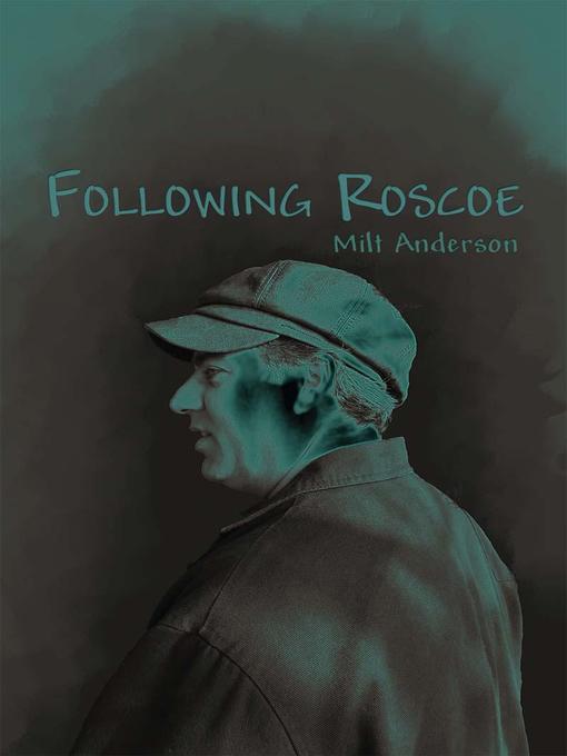Title details for Following Roscoe by Milt Anderson - Available